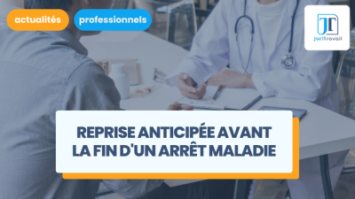 Reprise anticipée avant la fin d'un arrêt maladie : procédure